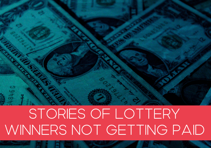 Stories of Lottery Winners Not Getting Paid