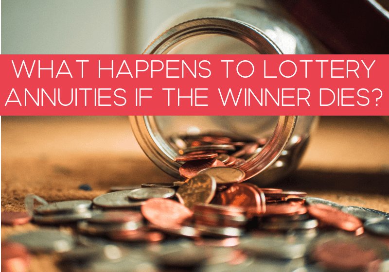 What happens to lottery annuities if the winner dies?